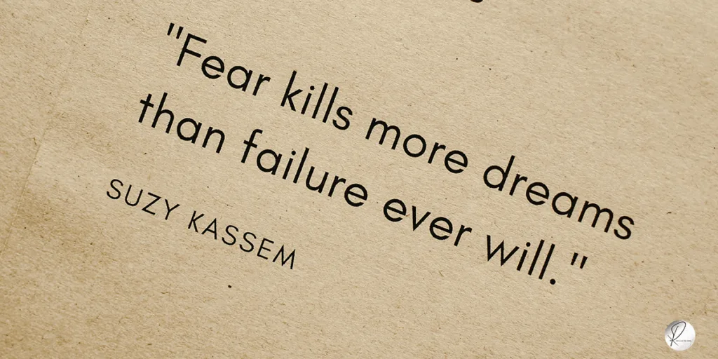 Fear kills more dreams than failure ever will.